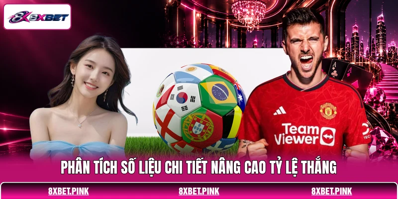 Phân tích số liệu chi tiết nâng cao tỷ lệ thắng